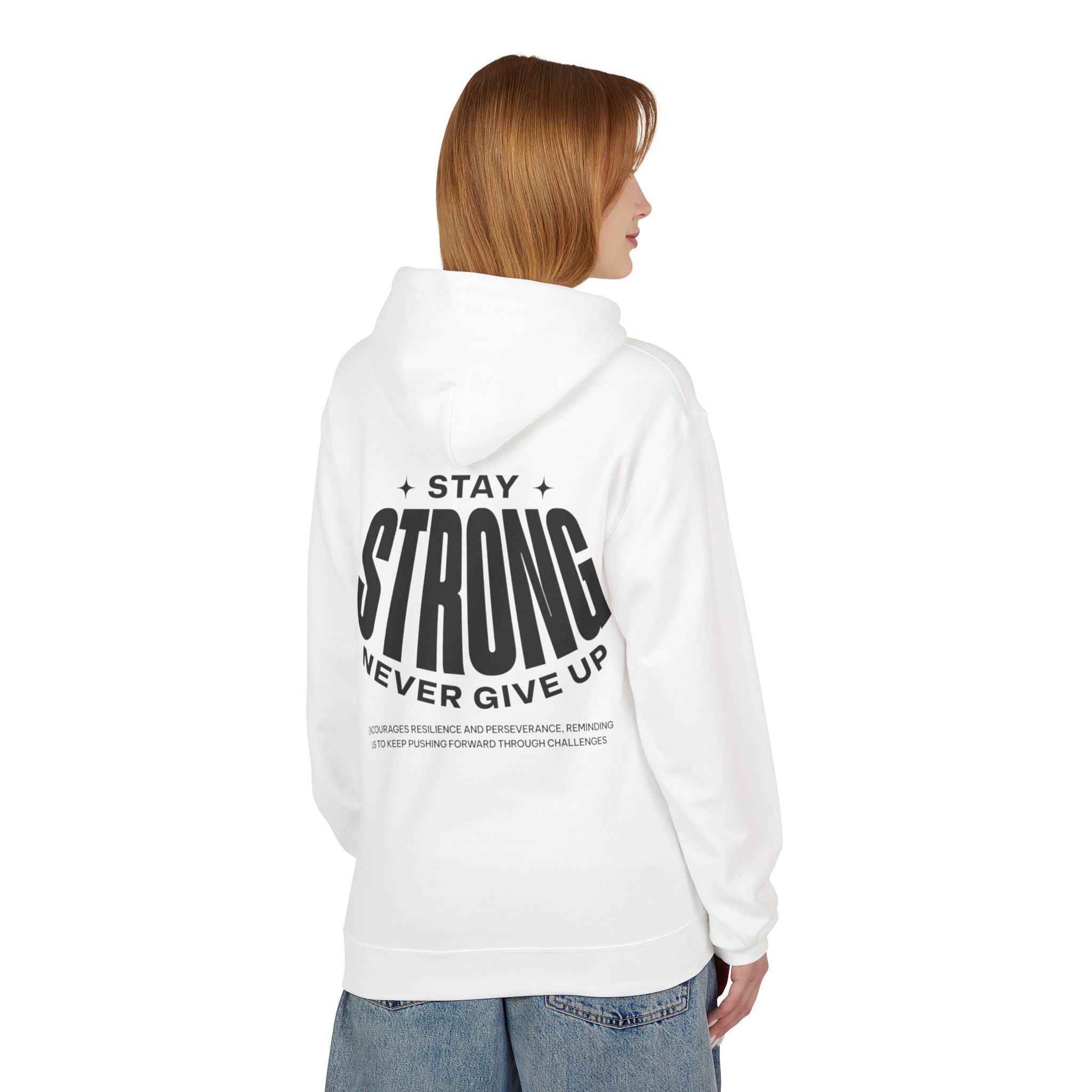 Stay Strong Hoodie — Never Give Up Inspirational Hoodie