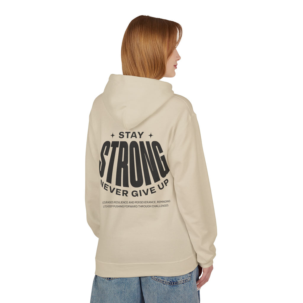 Stay Strong Hoodie — Never Give Up Inspirational Hoodie