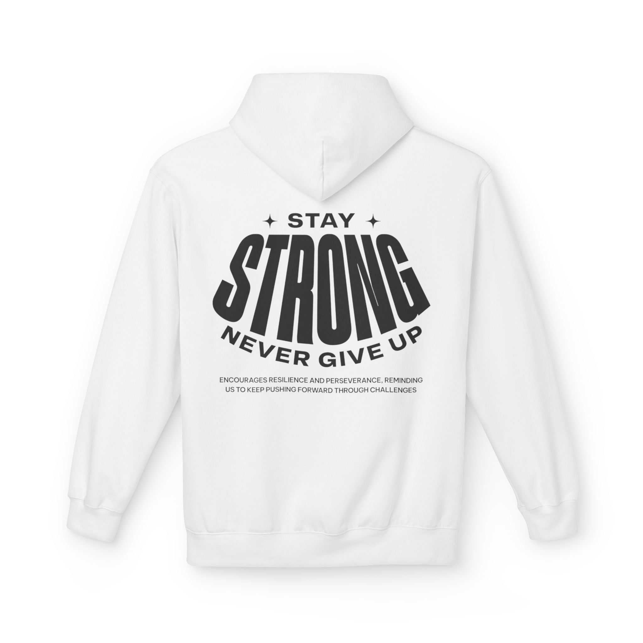 Stay Strong Hoodie — Never Give Up Inspirational Hoodie