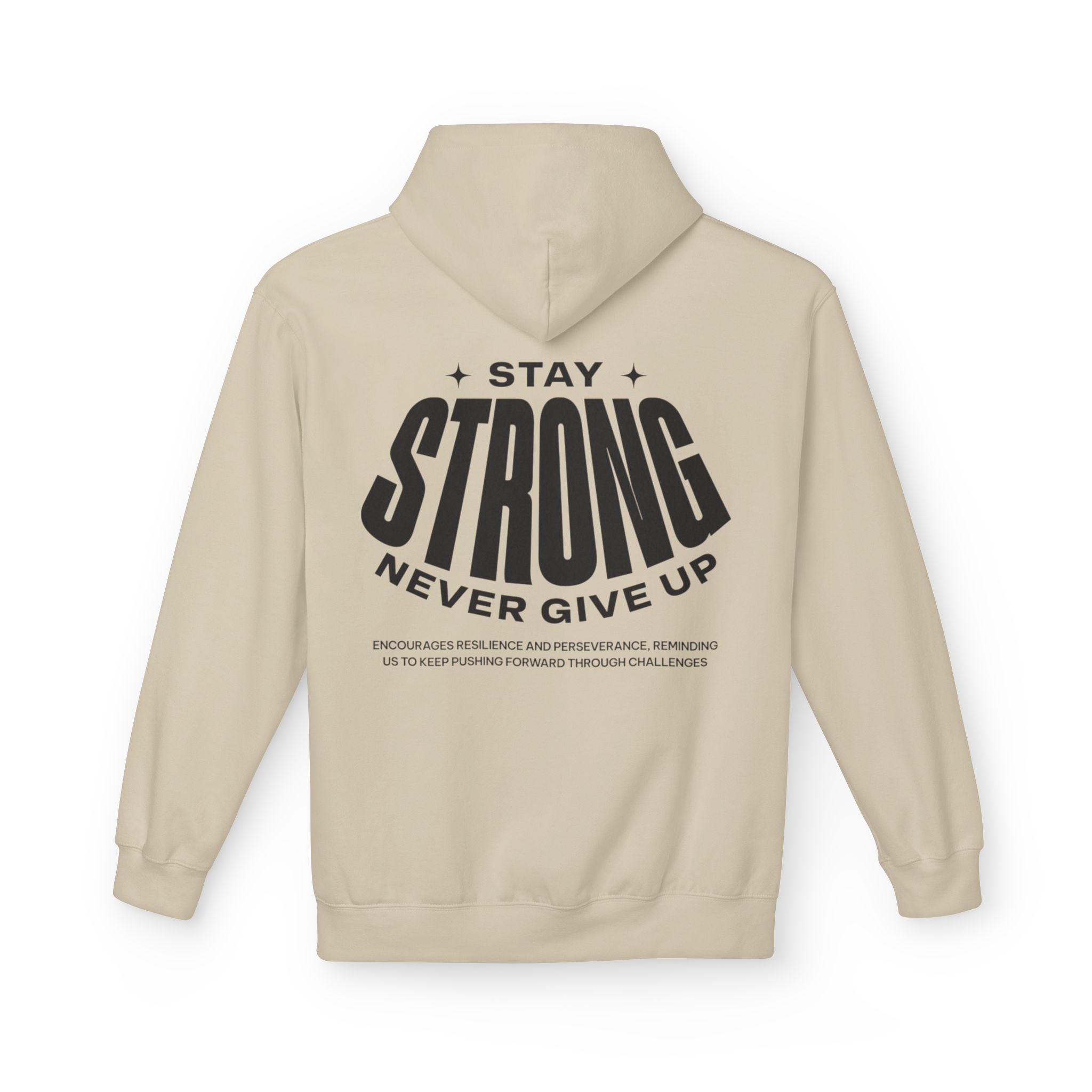 Stay Strong Hoodie — Never Give Up Inspirational Hoodie